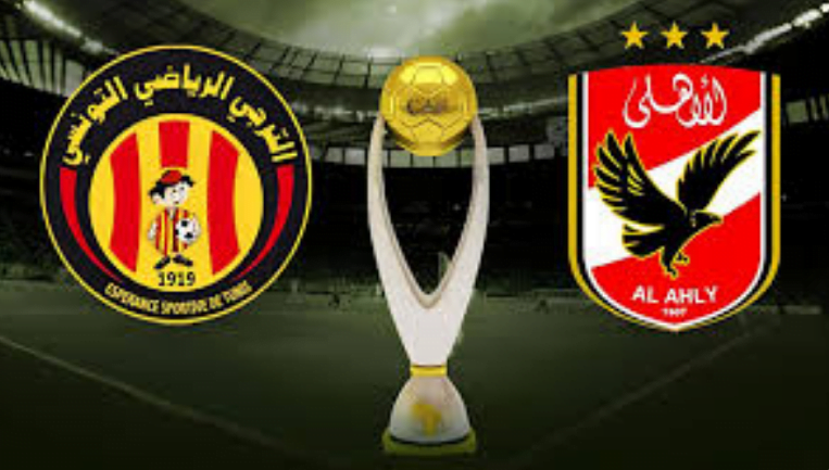 موعد مباراة الأهلي والترجي التونسي اليوم بتوقيت القاهرة في نهائي دوري أبطال أفريقيا والقنوات الناقلة لهذه المباراه